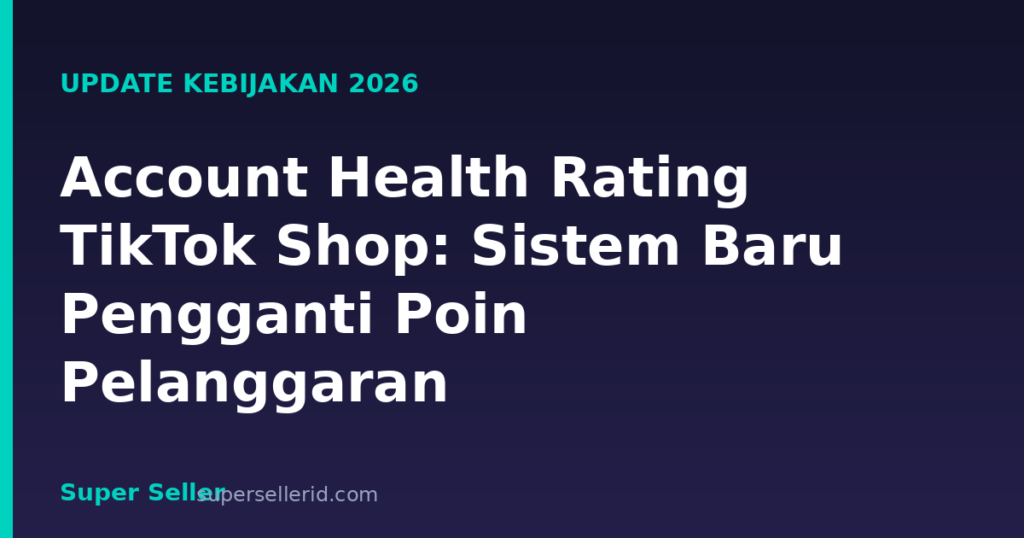Account Health Rating TikTok Shop pengganti poin pelanggaran 2026