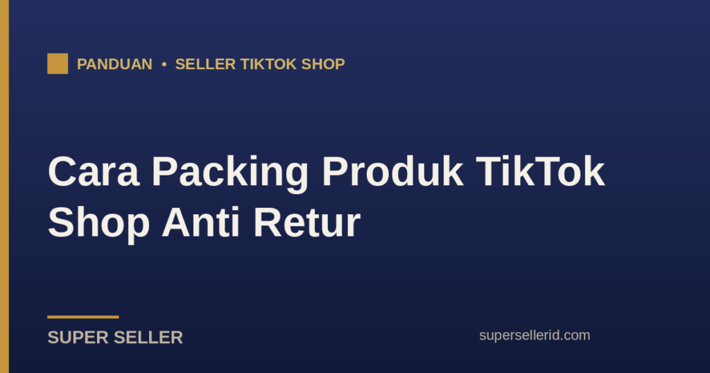 Cara packing produk TikTok Shop anti retur