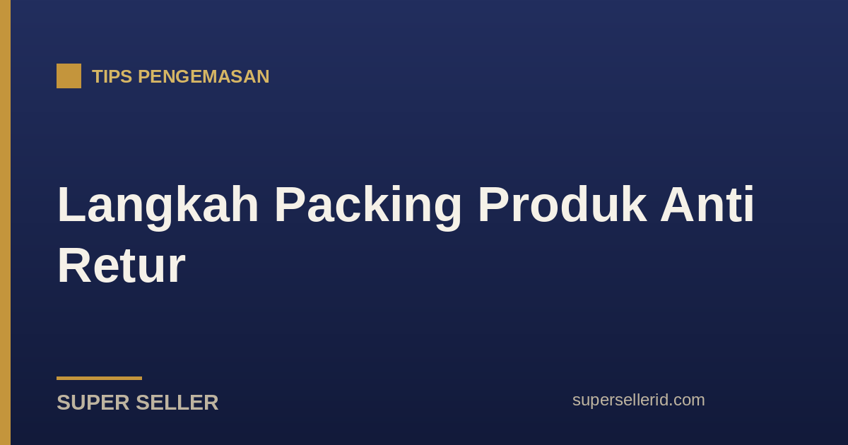 Langkah cara packing produk TikTok Shop agar aman dan anti retur