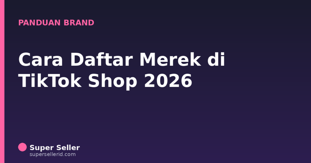 Cara daftar merek di TikTok Shop 2026