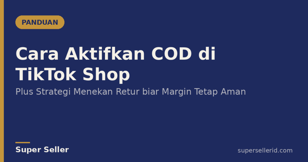 Cara aktifkan COD TikTok Shop dan strategi kurangi retur