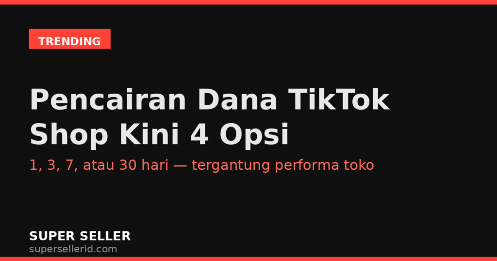 Pencairan dana TikTok Shop 2026 dengan 4 opsi periode penyelesaian pembayaran