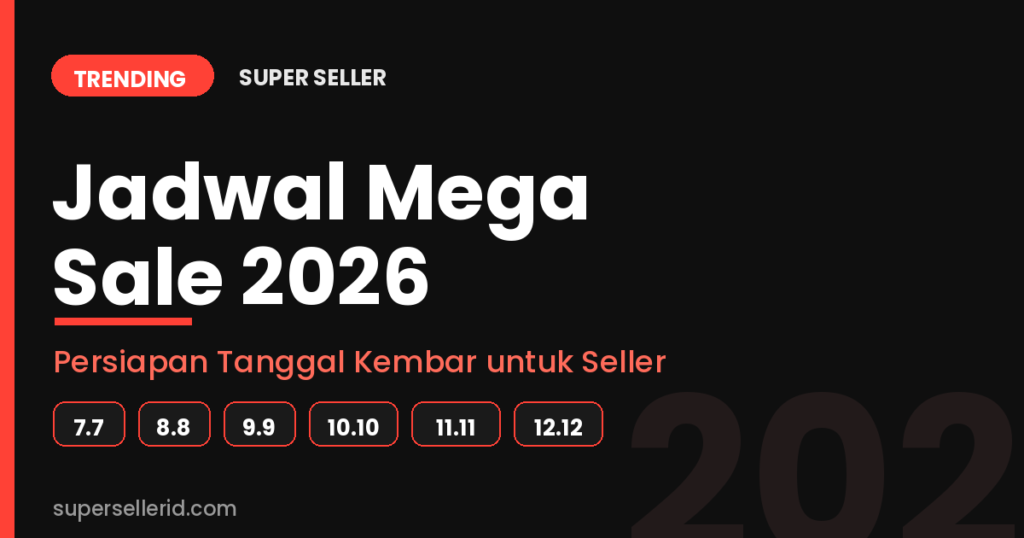 Jadwal Mega Sale 2026 - kalender tanggal kembar 7.7 sampai 12.12 untuk seller