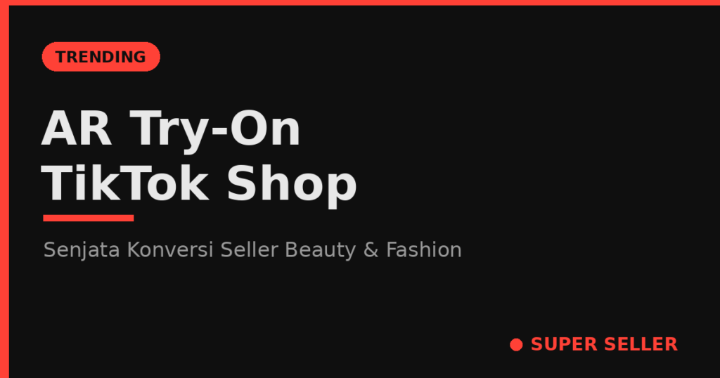 AR Try-On TikTok Shop untuk seller beauty dan fashion