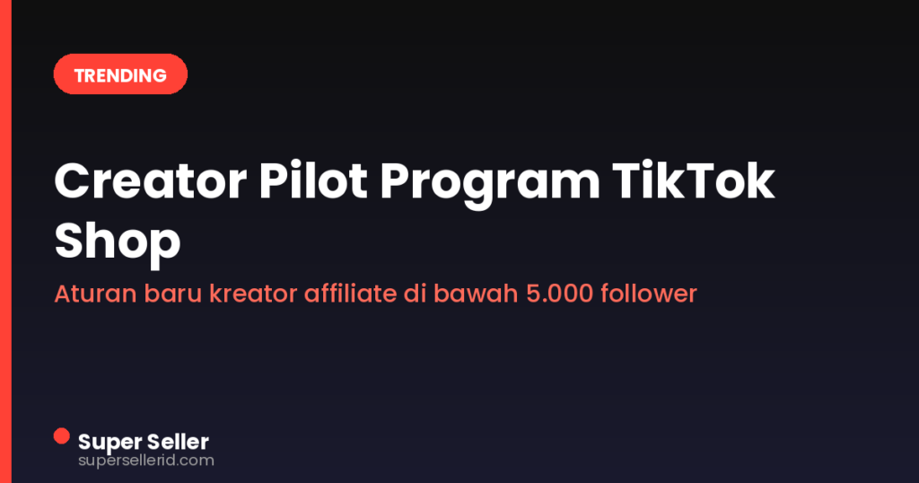 Creator Pilot Program TikTok Shop untuk kreator affiliate di bawah 5.000 follower