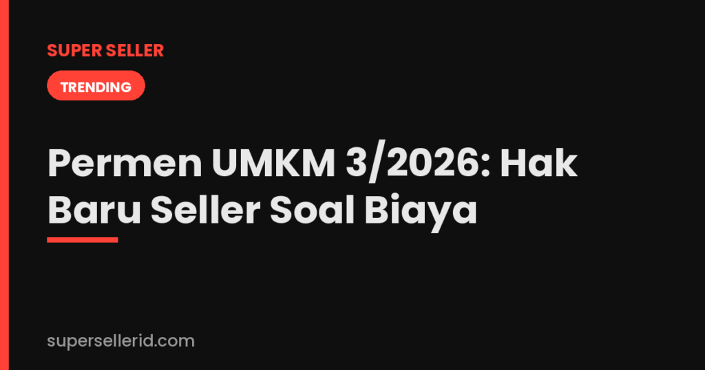 Permen UMKM 3/2026 hak baru seller soal biaya marketplace