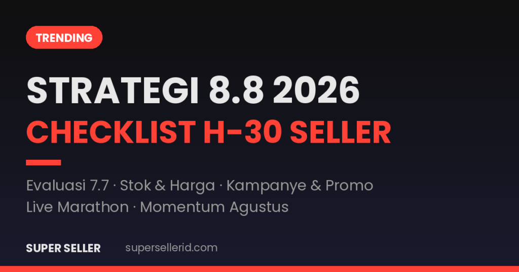 Strategi 8.8 2026 — checklist H-30 untuk seller marketplace