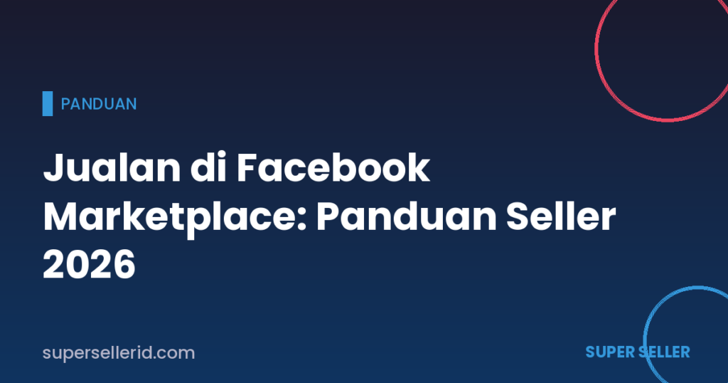 Jualan di Facebook Marketplace: panduan seller 2026