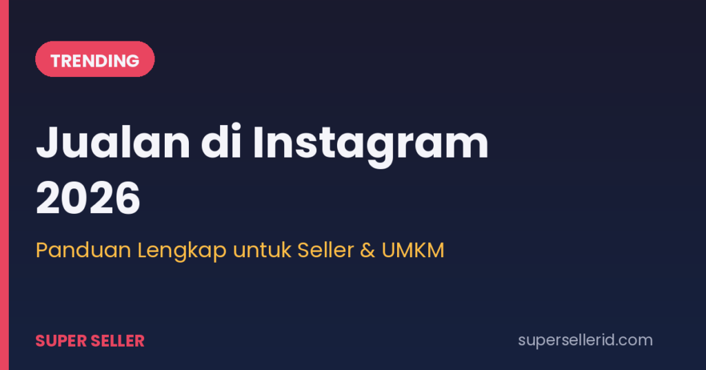 Jualan di Instagram 2026: panduan lengkap untuk seller dan UMKM