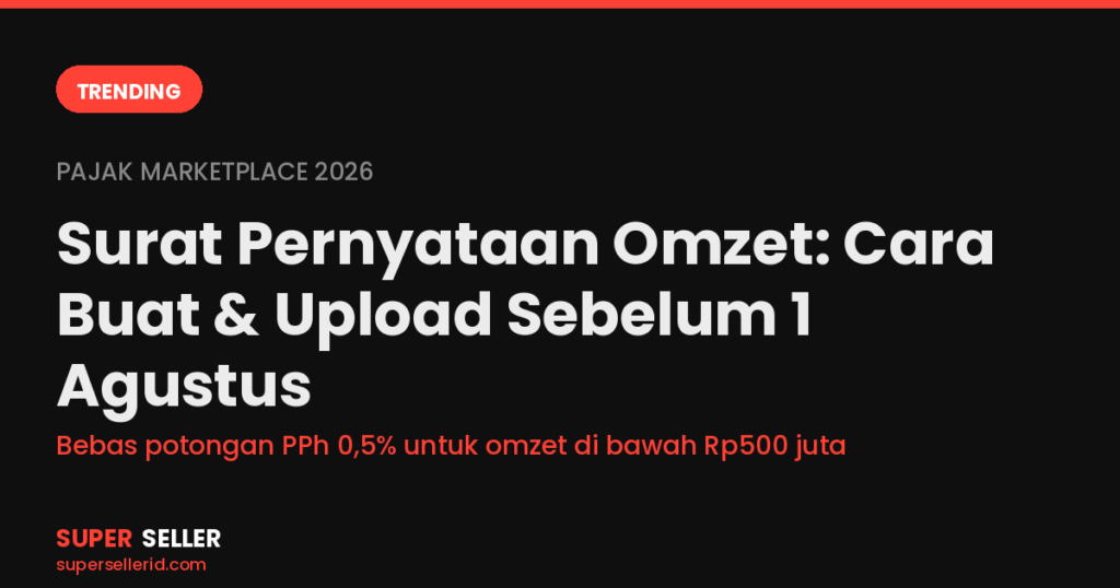 Surat pernyataan omzet marketplace sebelum 1 Agustus 2026 - Super Seller