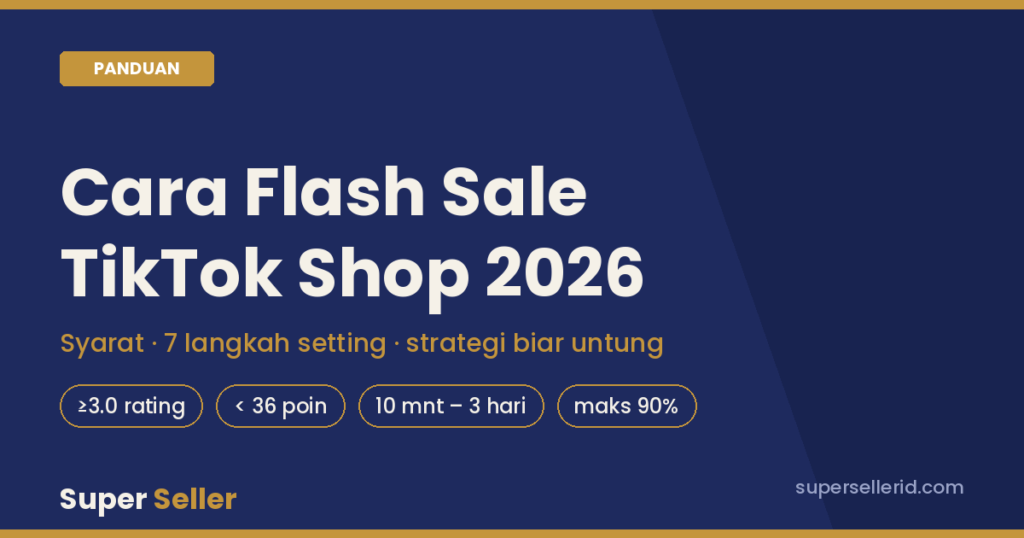 Cara flash sale TikTok Shop 2026: syarat, setting, dan strategi