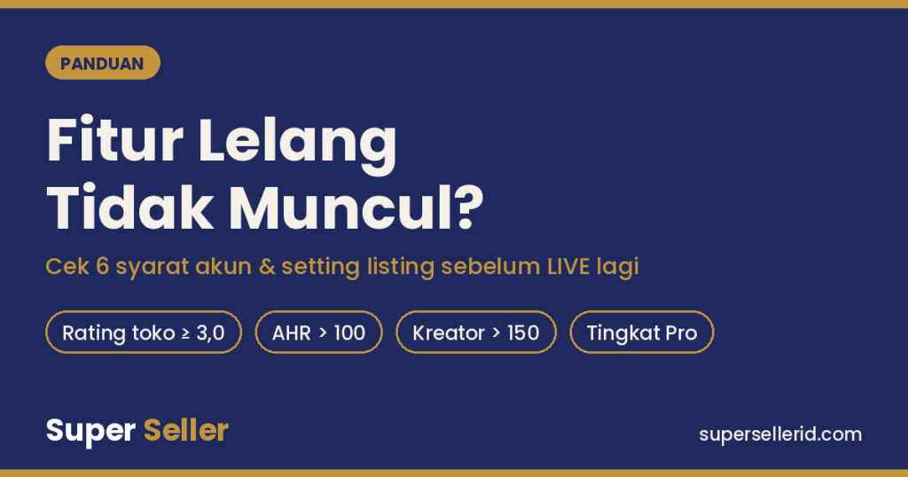 Fitur lelang TikTok Shop tidak muncul: cek 6 syarat akun dan setting listing sebelum LIVE