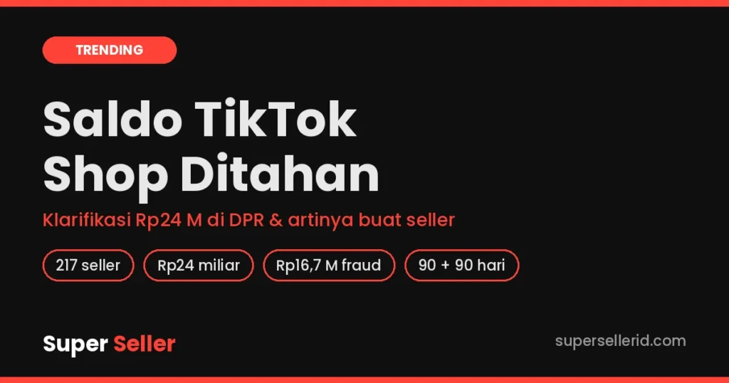 Saldo TikTok Shop ditahan: klarifikasi Rp24 miliar di DPR dan artinya buat seller