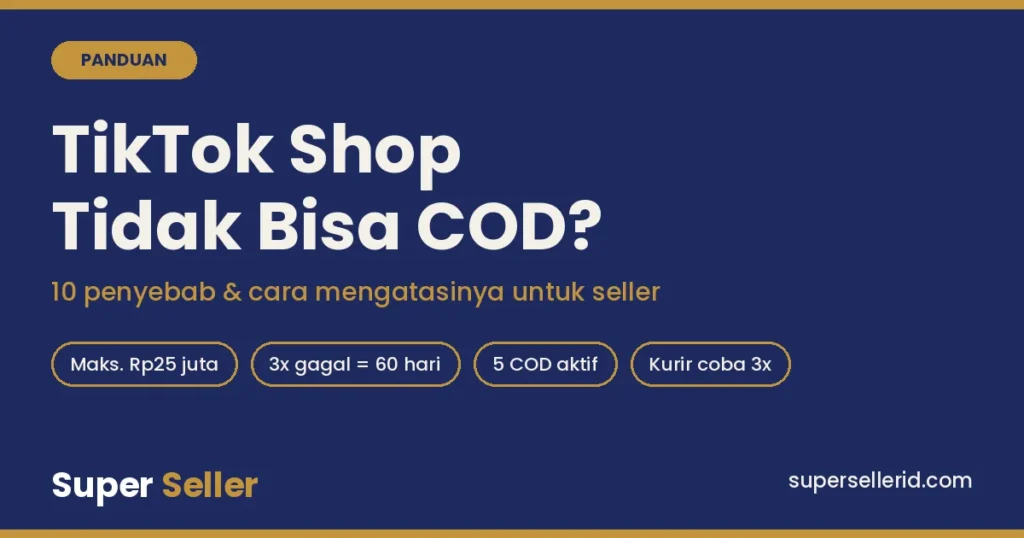 TikTok Shop tidak bisa COD: 10 penyebab dan cara mengatasinya untuk seller