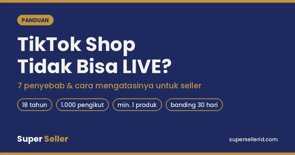 TikTok Shop tidak bisa LIVE: 7 penyebab dan cara mengatasinya untuk seller